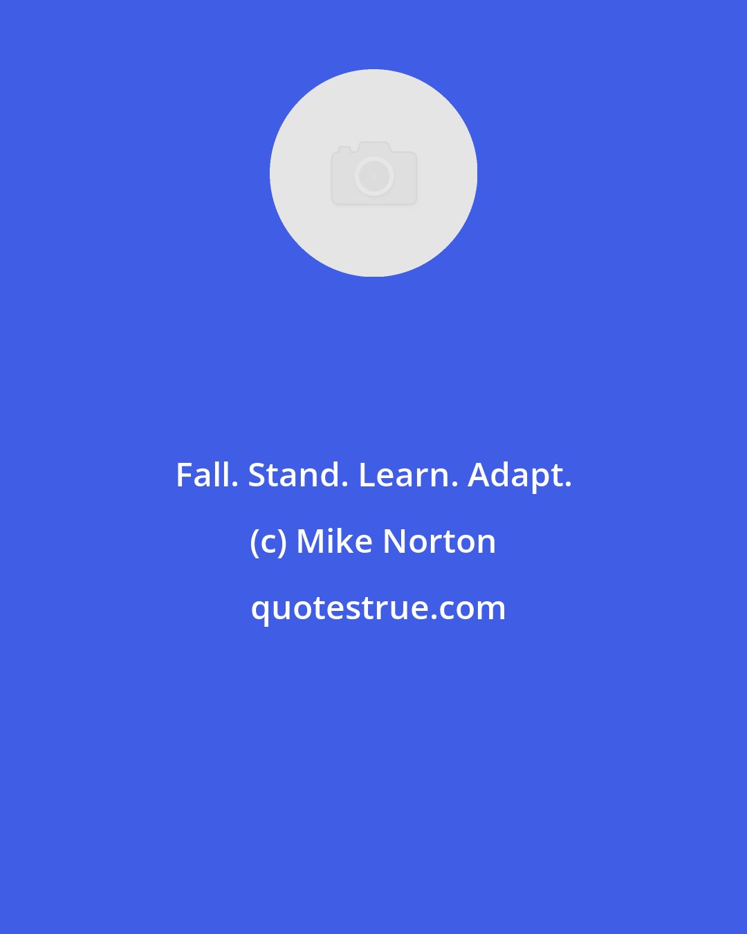 Mike Norton: Fall. Stand. Learn. Adapt.