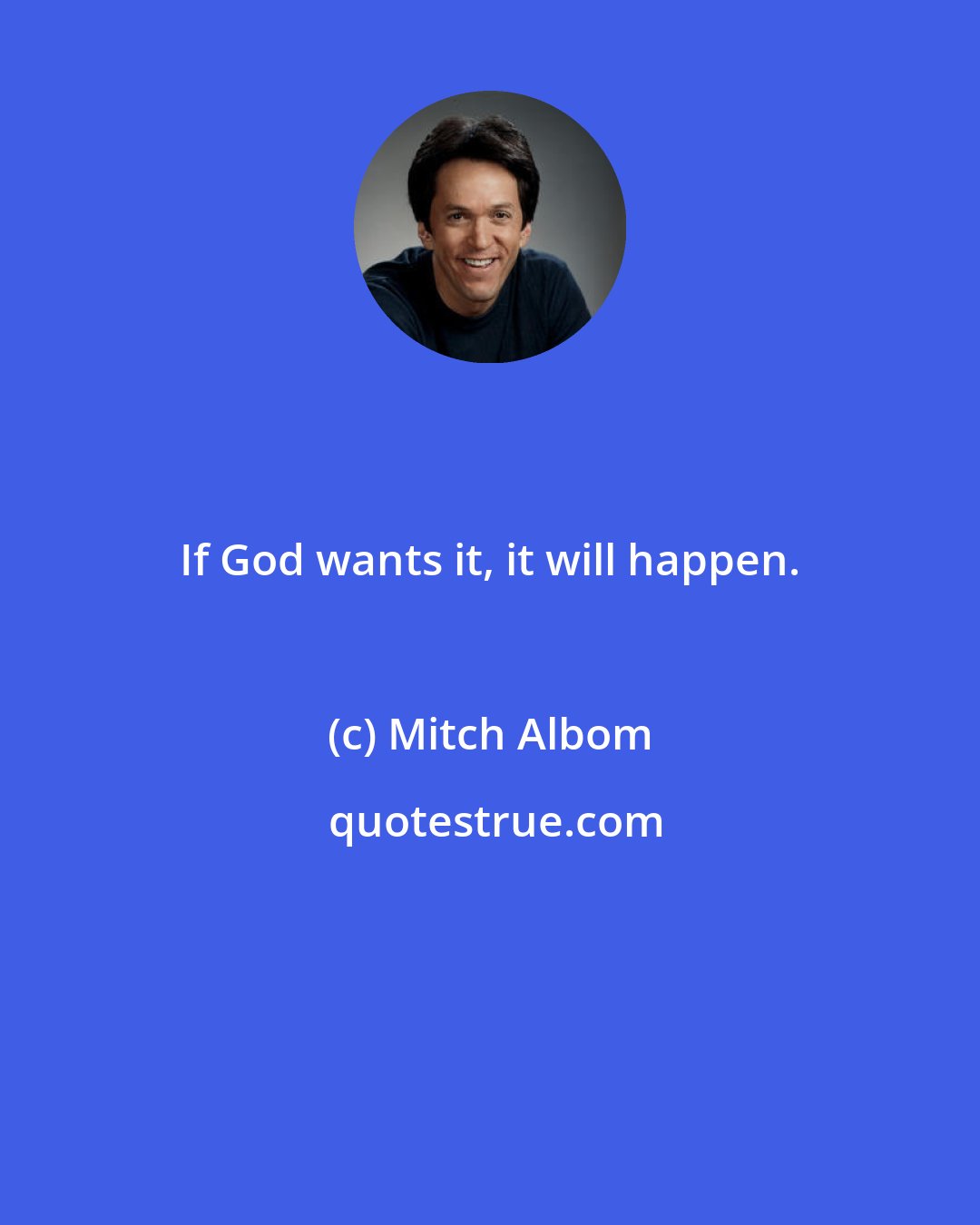 Mitch Albom: If God wants it, it will happen.