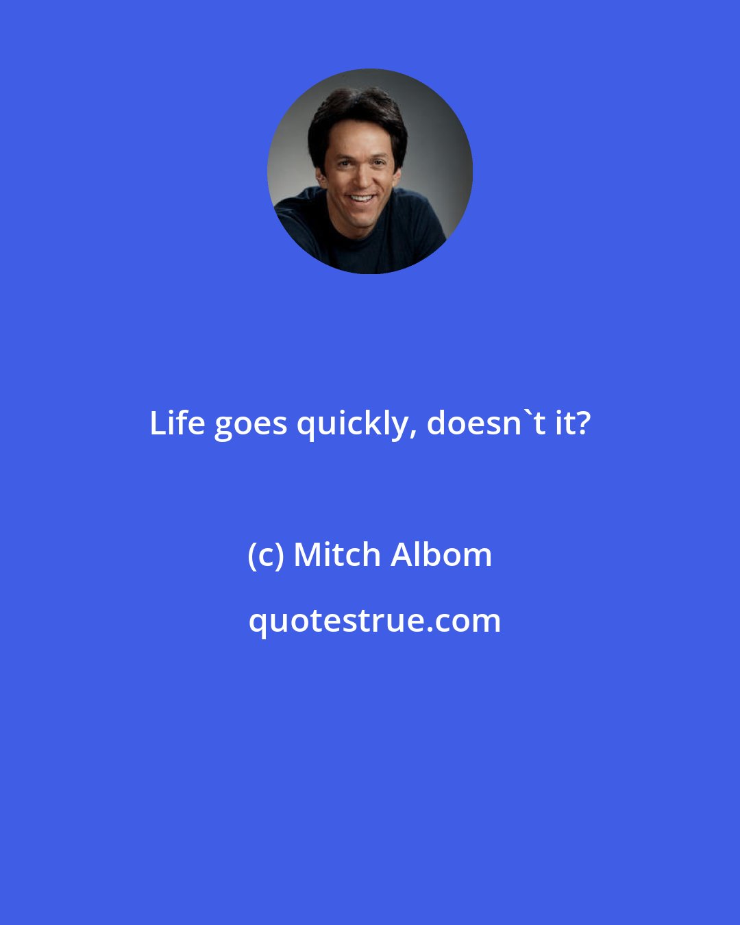 Mitch Albom: Life goes quickly, doesn't it?