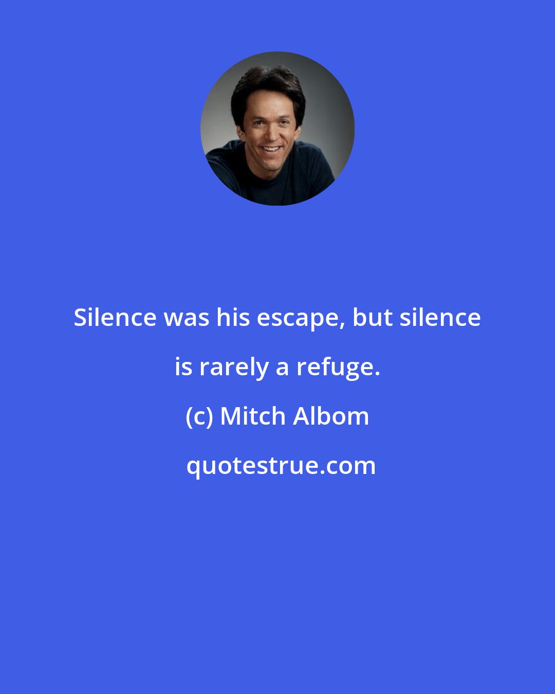 Mitch Albom: Silence was his escape, but silence is rarely a refuge.