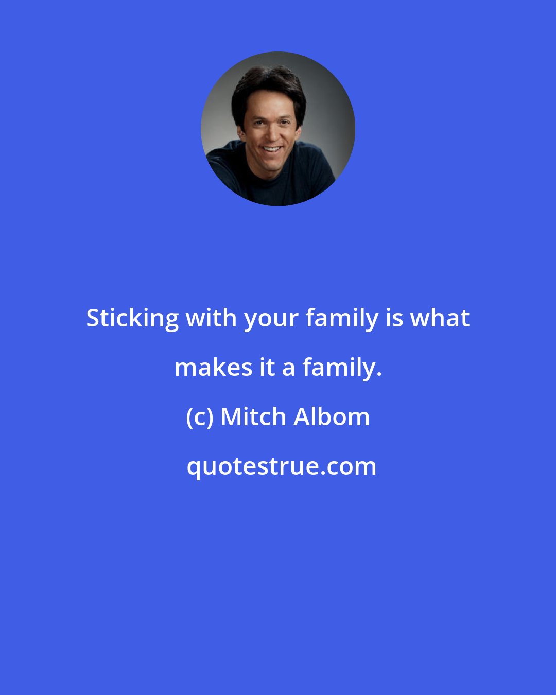 Mitch Albom: Sticking with your family is what makes it a family.