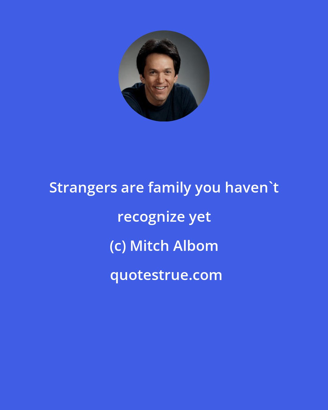 Mitch Albom: Strangers are family you haven't recognize yet