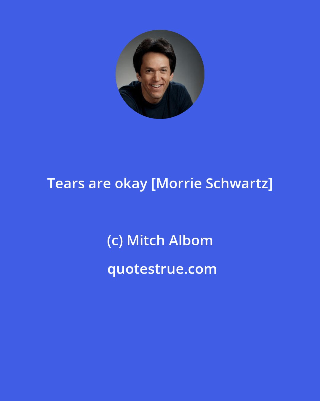 Mitch Albom: Tears are okay [Morrie Schwartz]