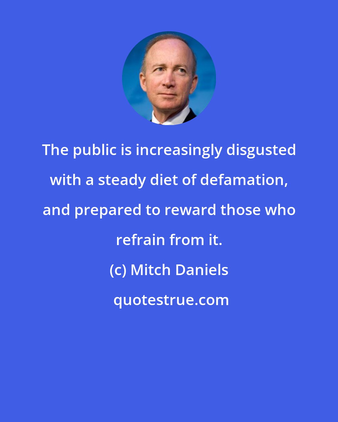 Mitch Daniels: The public is increasingly disgusted with a steady diet of defamation, and prepared to reward those who refrain from it.