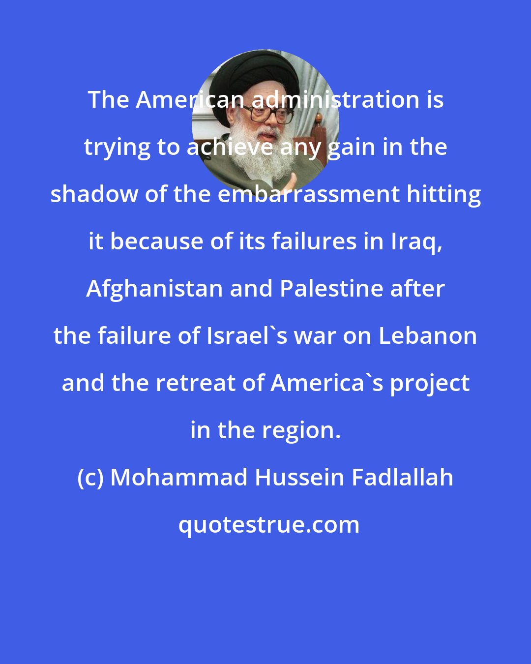 Mohammad Hussein Fadlallah: The American administration is trying to achieve any gain in the shadow of the embarrassment hitting it because of its failures in Iraq, Afghanistan and Palestine after the failure of Israel's war on Lebanon and the retreat of America's project in the region.