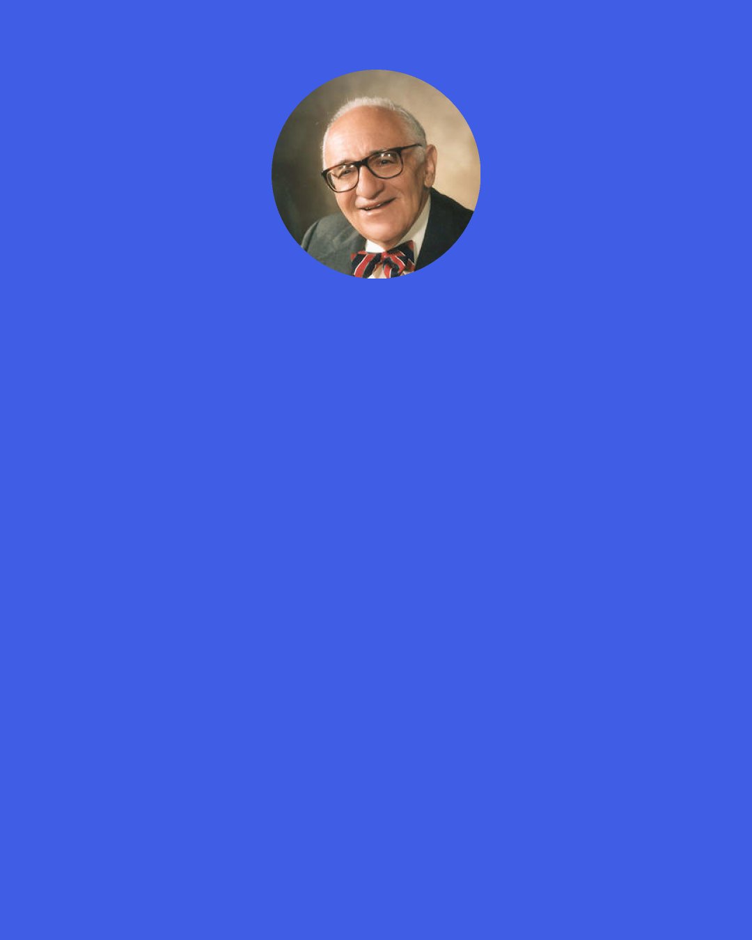 Murray Rothbard: Just as no one is morally required to answer a robber truthfully when he asks if there are any valuables in one’s house, so no one can be morally required to answer truthfully similar questions asked by the State, e.g., when filling out income tax returns.