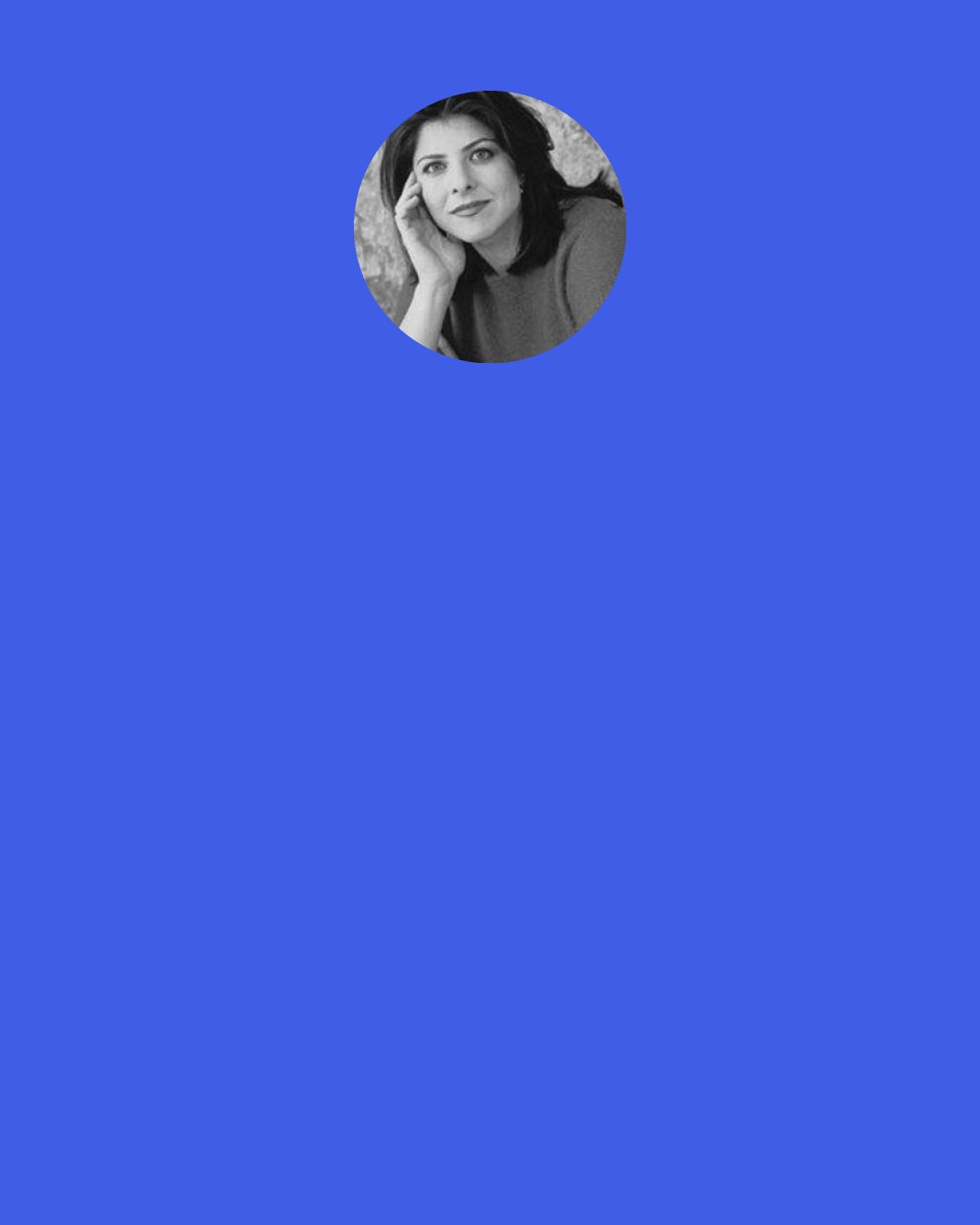 Naomi Wolf: Women are mere "beauties" in men's culture so that culture can be kept male. When women in culture show character, they are not desirable, as opposed to the desirable, artless ingenue.