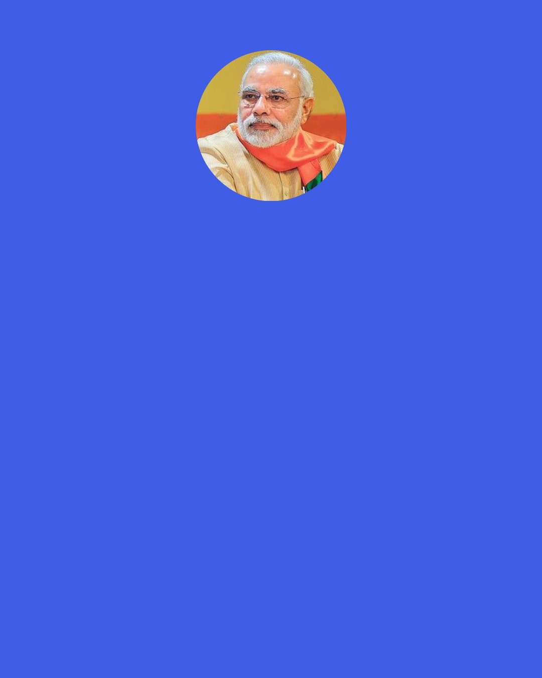 Narendra Modi: A wonderful blend of technology & people power for India's growth, 'MyGov' has several discussion forums, on-line & on-ground tasks. I am delighted to invite you to join 'MyGov' & contribute towards taking India to greater heights of progress.