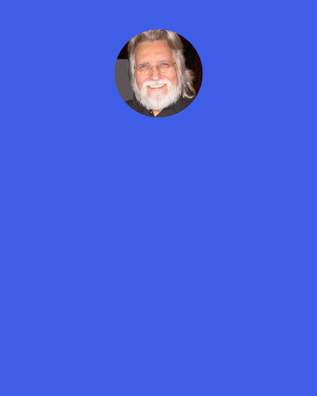 Neale Donald Walsch: Most people enter into relationships with an eye toward what they can get out of them, rather than what they can put into them. The purpose of a relationship is to decide what part of yourself you'd like to see "show up," not what part of another you can capture and hold. The purpose of a relationship is not to have another who might complete you; but to have another with whom you might share your completeness.