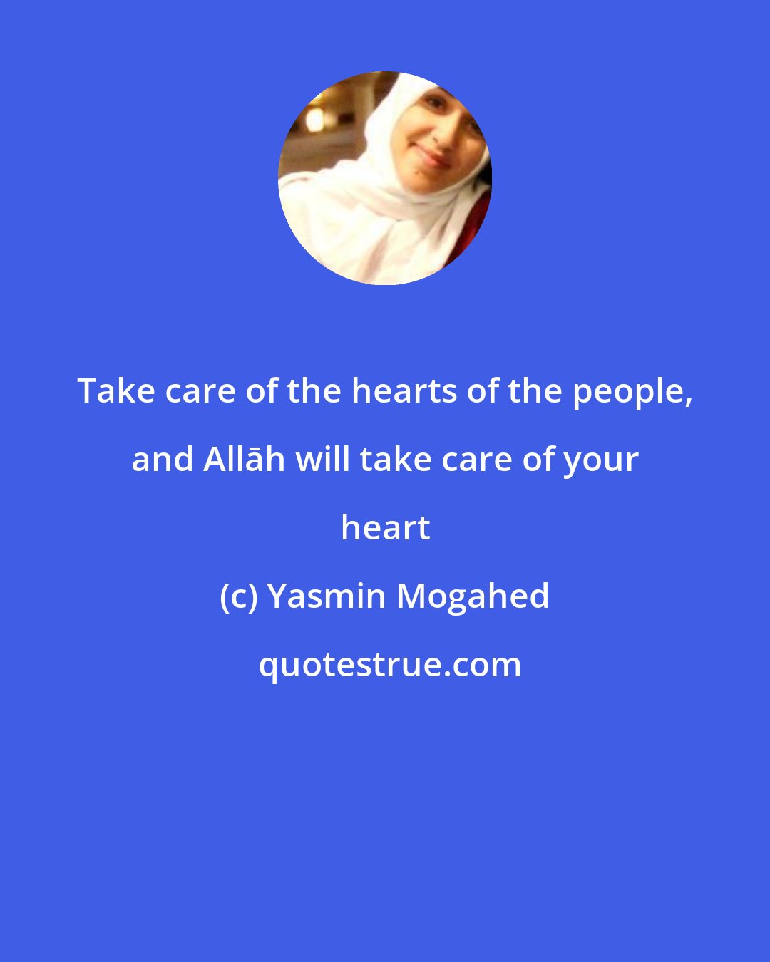 Yasmin Mogahed: Take care of the hearts of the people, and Allāh will take care of your heart
