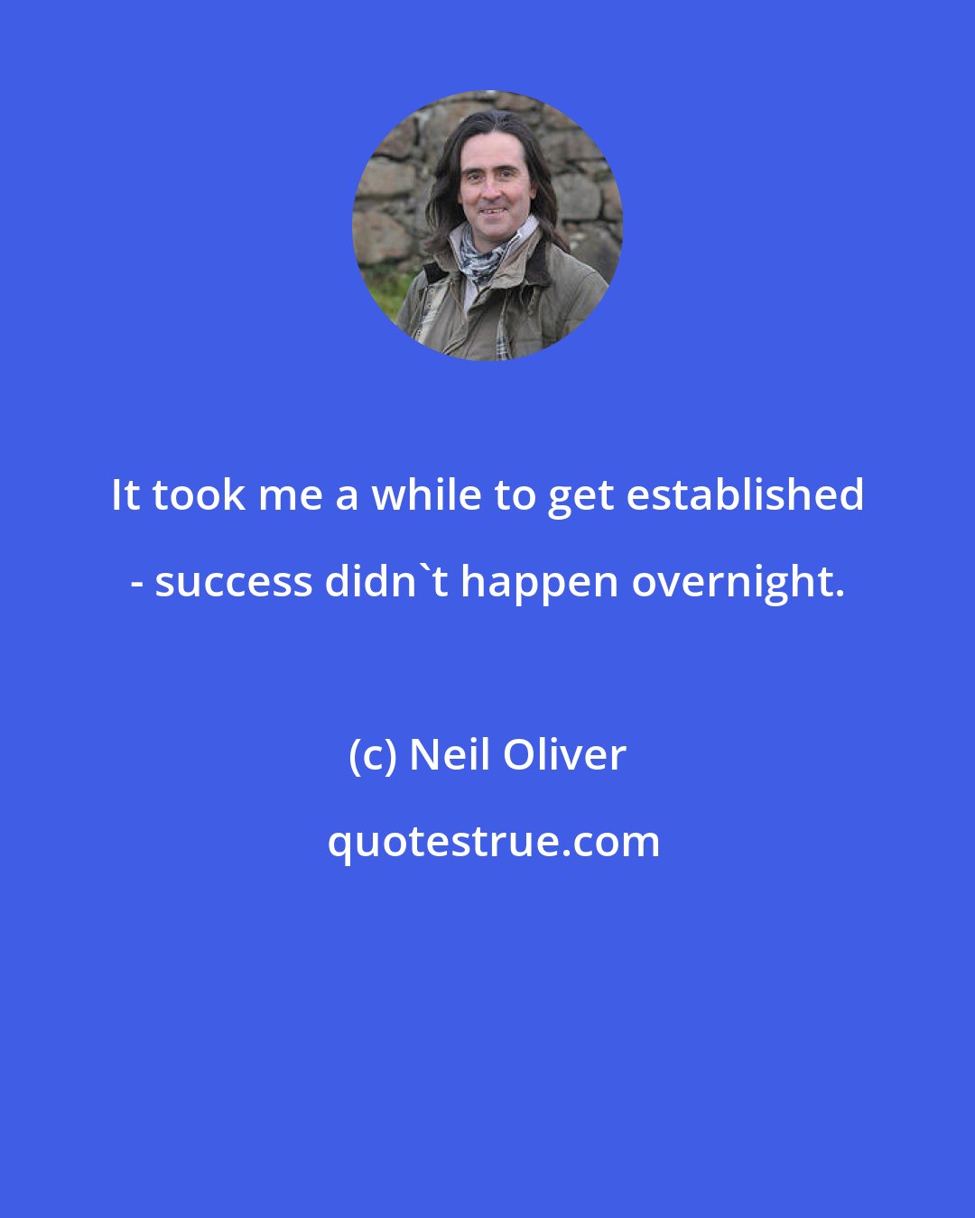 Neil Oliver: It took me a while to get established - success didn't happen overnight.