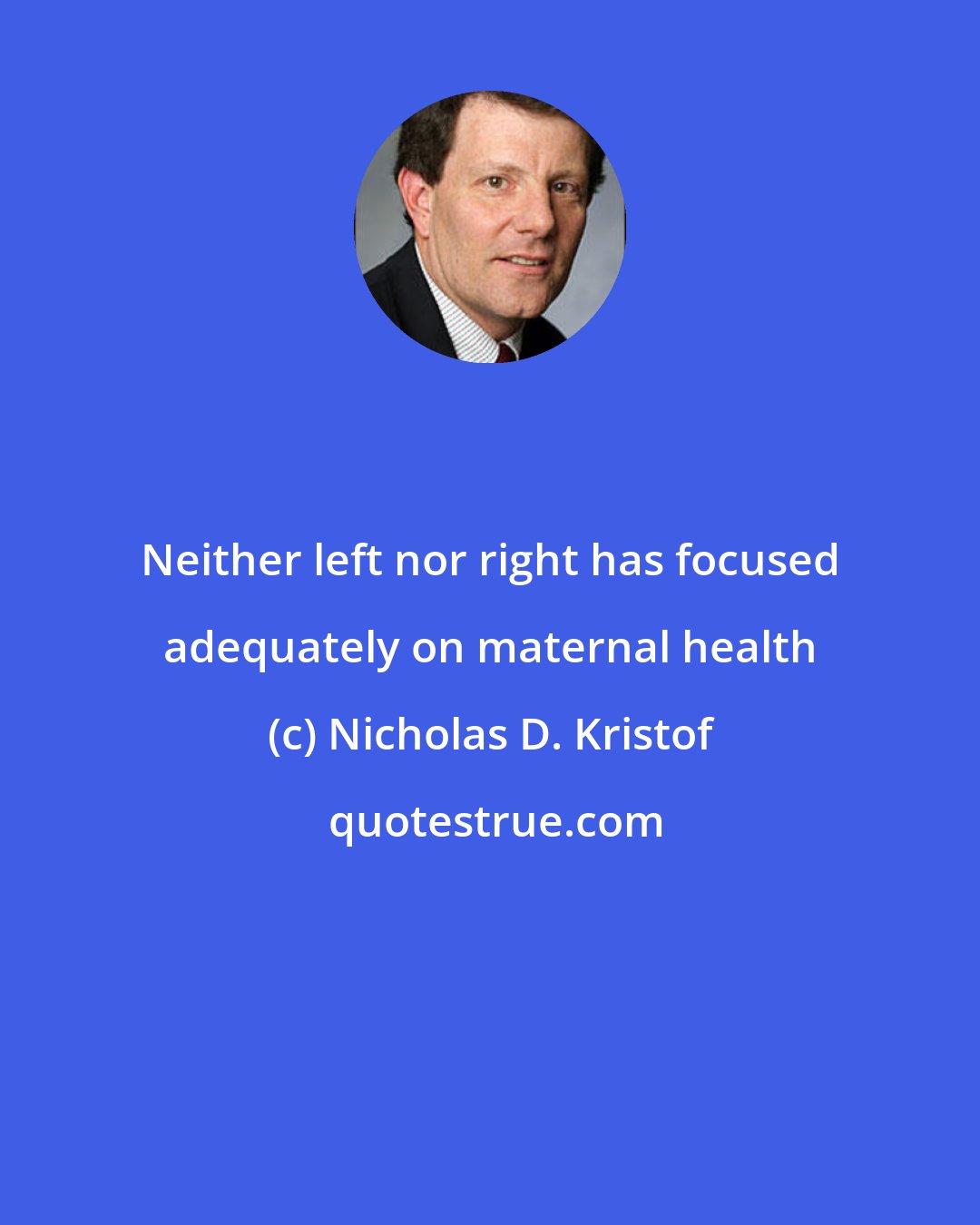 Nicholas D. Kristof: Neither left nor right has focused adequately on maternal health