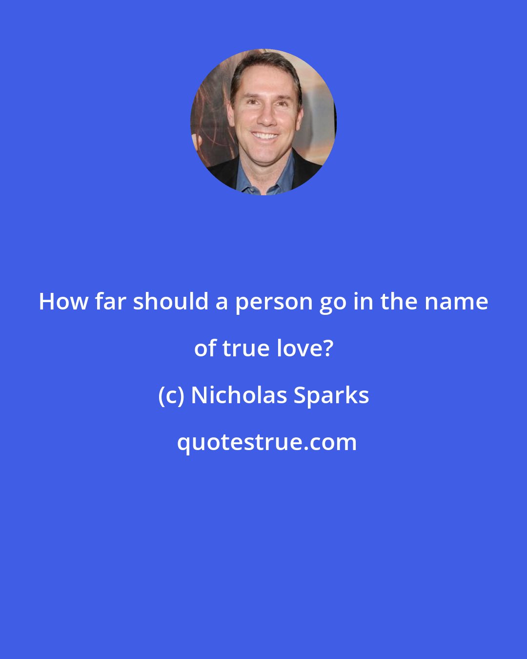 Nicholas Sparks: How far should a person go in the name of true love?