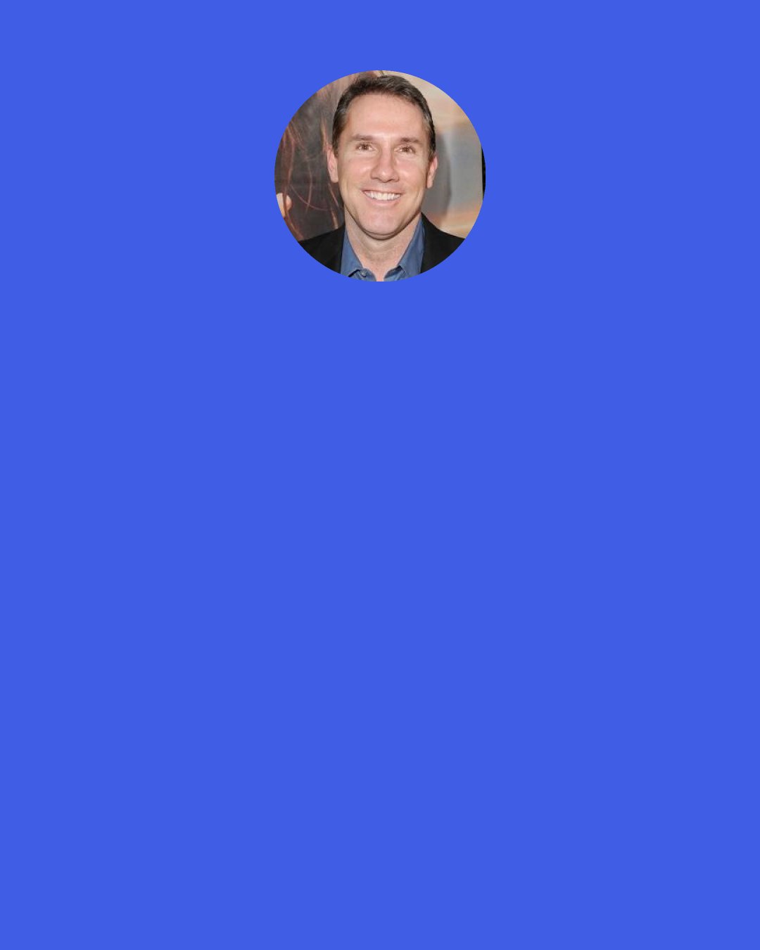 Nicholas Sparks: Do you know what you're saying when you say, "Whatever"? It's just a code word for the f-word, followed by "you." And at your age, you never, ever. say that to anyone.' " Blaze leaned back. "So now, when someone says it to me, I just say, 'You too.' (72)