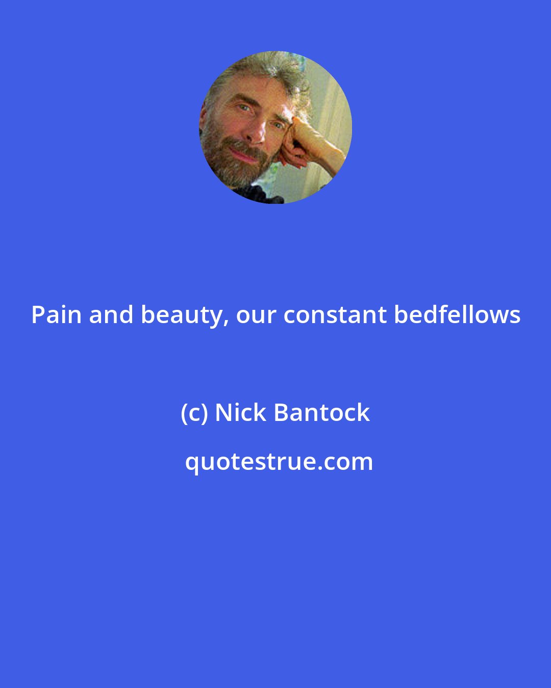 Nick Bantock: Pain and beauty, our constant bedfellows
