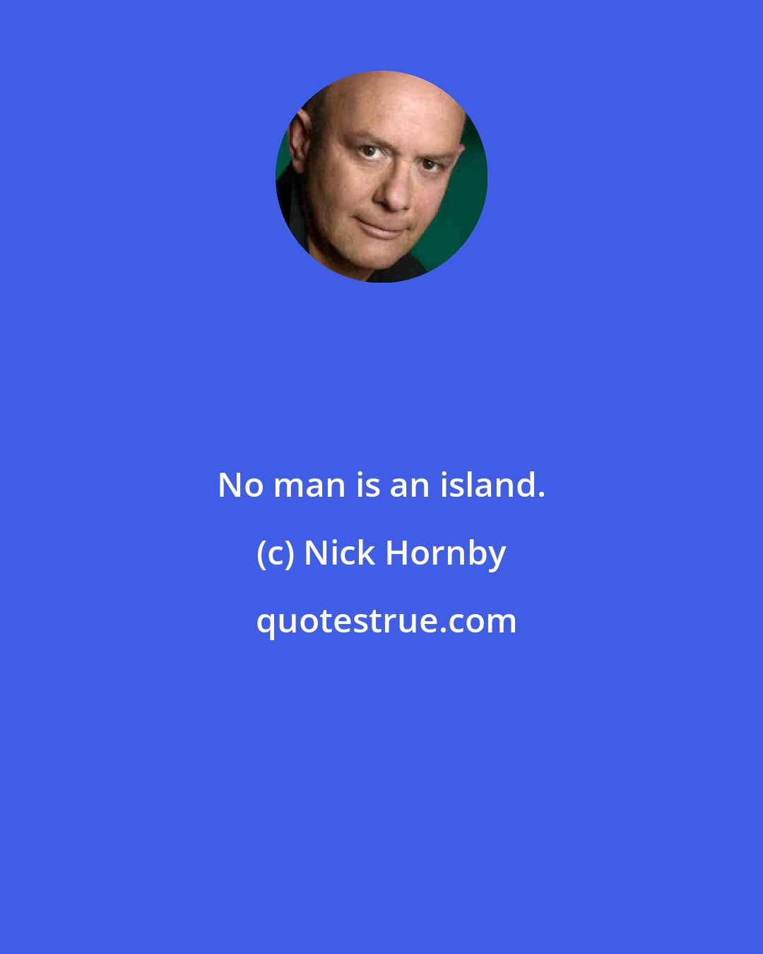 Nick Hornby: No man is an island.