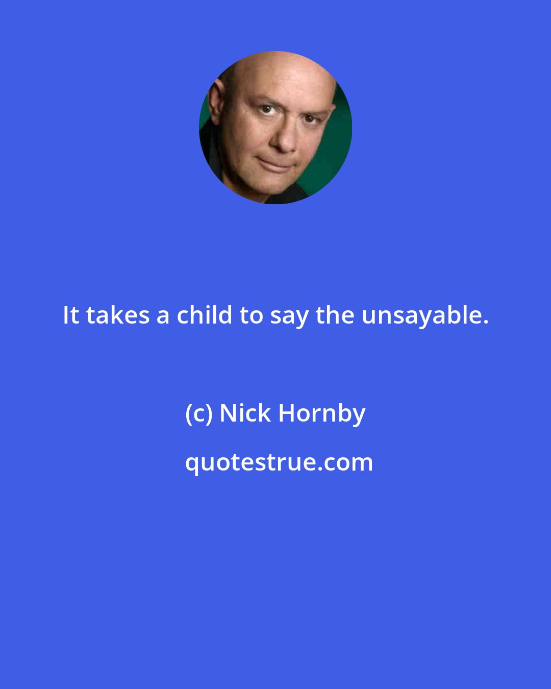 Nick Hornby: It takes a child to say the unsayable.