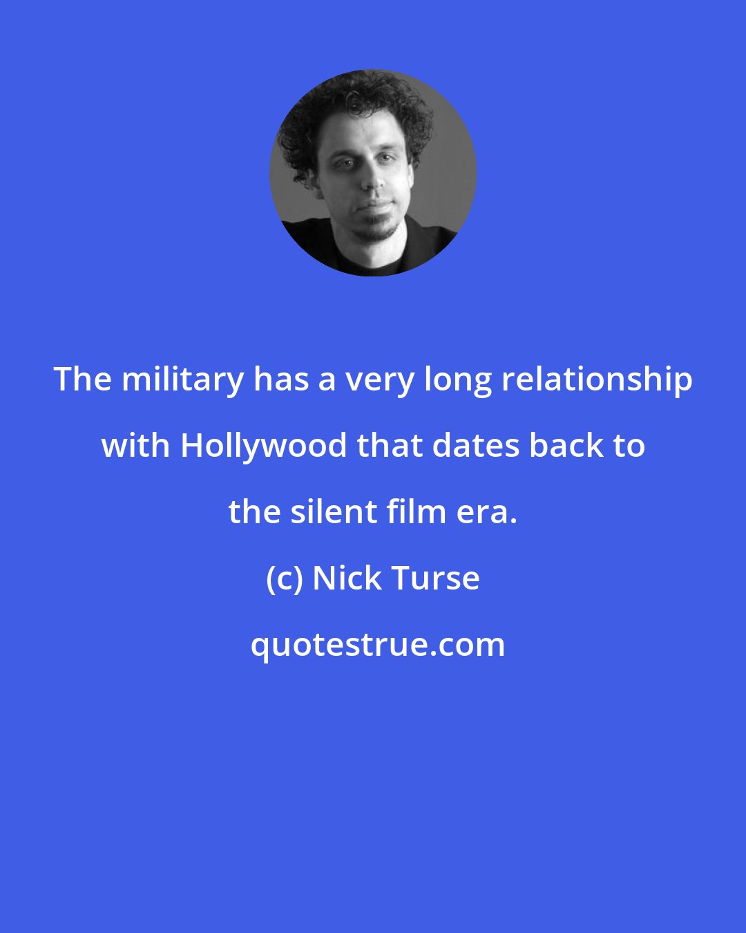 Nick Turse: The military has a very long relationship with Hollywood that dates back to the silent film era.
