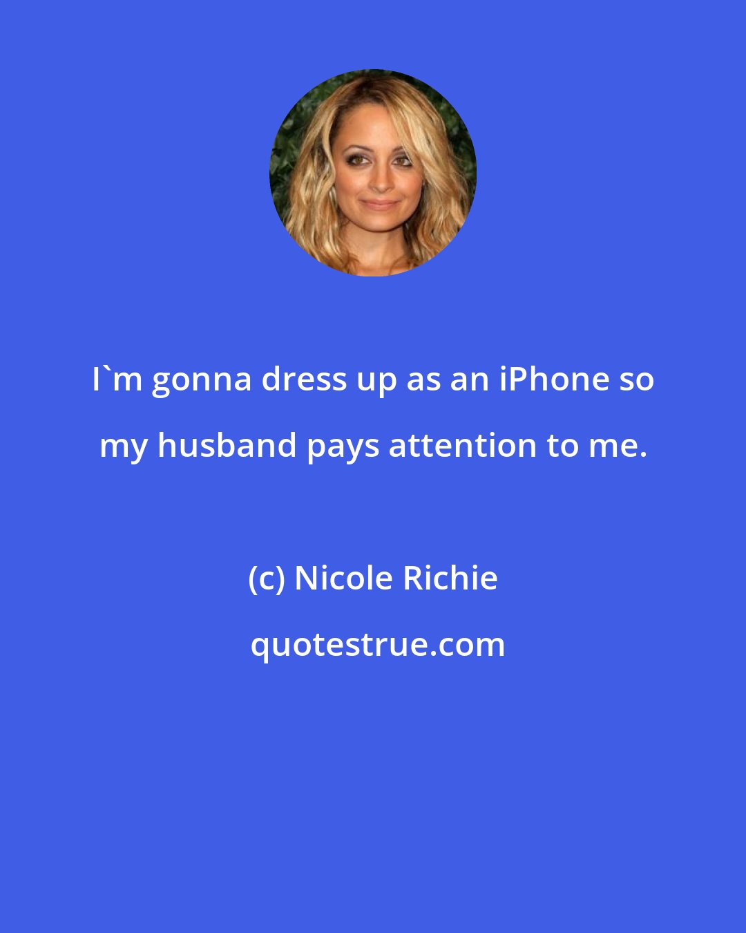 Nicole Richie: I'm gonna dress up as an iPhone so my husband pays attention to me.