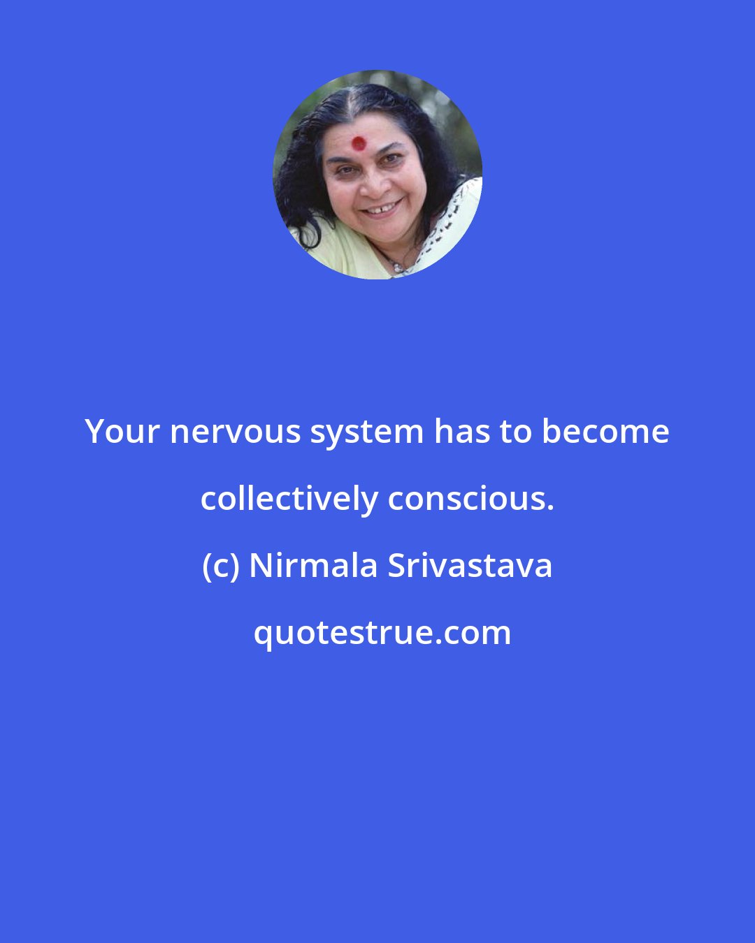 Nirmala Srivastava: Your nervous system has to become collectively conscious.