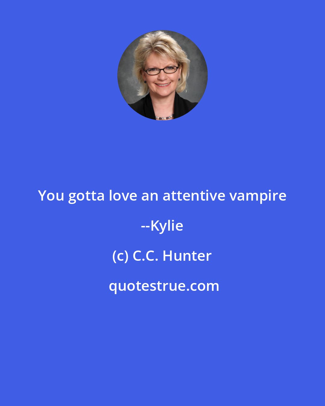 C.C. Hunter: You gotta love an attentive vampire --Kylie