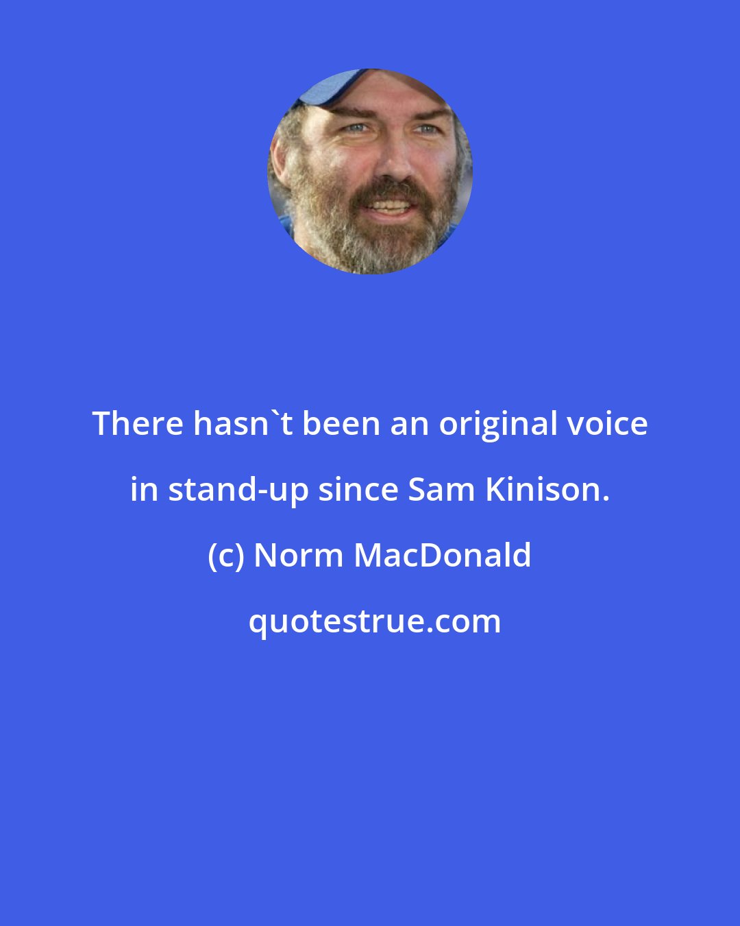 Norm MacDonald: There hasn't been an original voice in stand-up since Sam Kinison.
