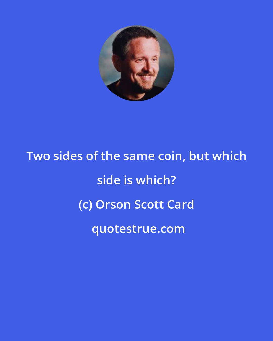 Orson Scott Card: Two sides of the same coin, but which side is which?