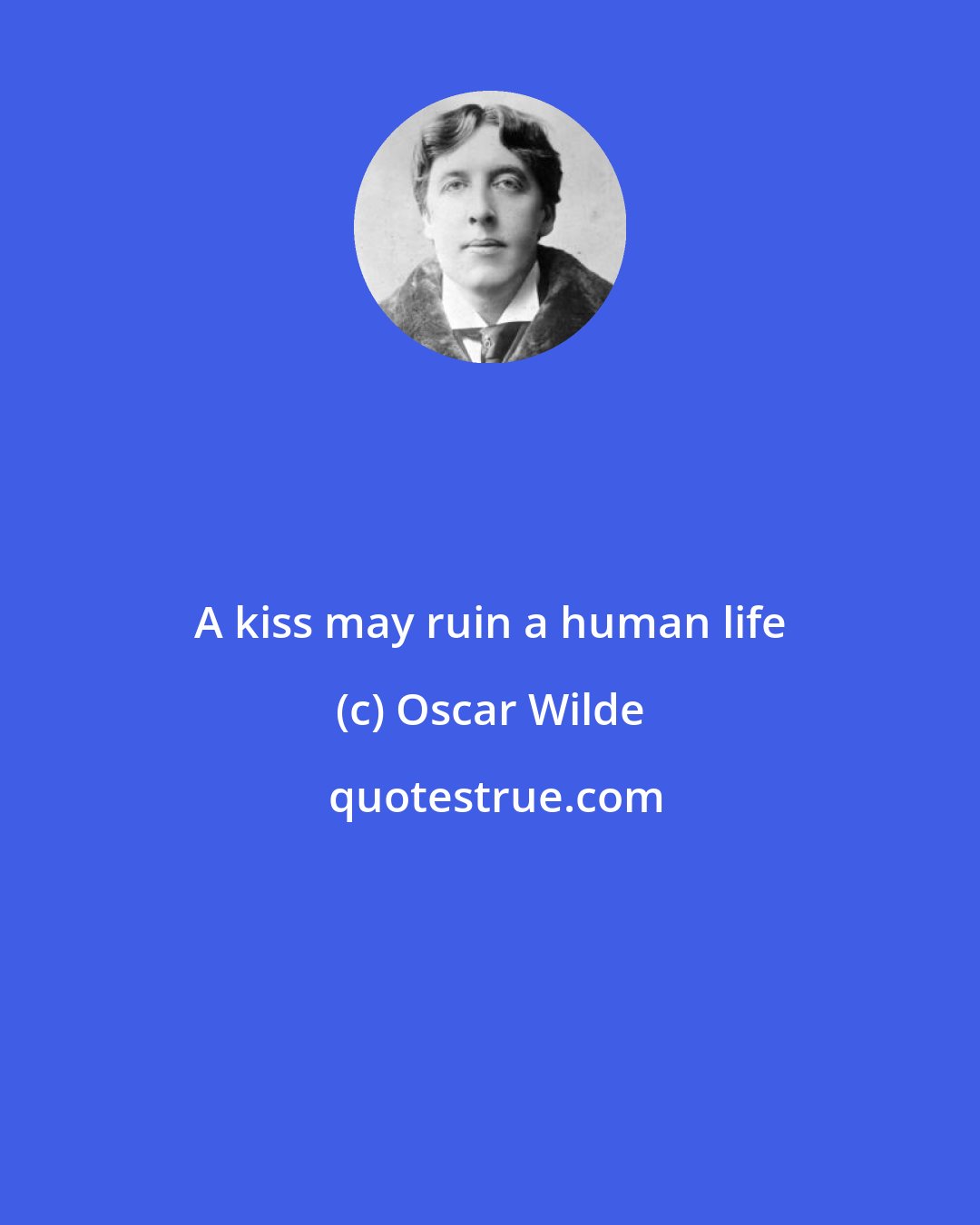 Oscar Wilde: A kiss may ruin a human life