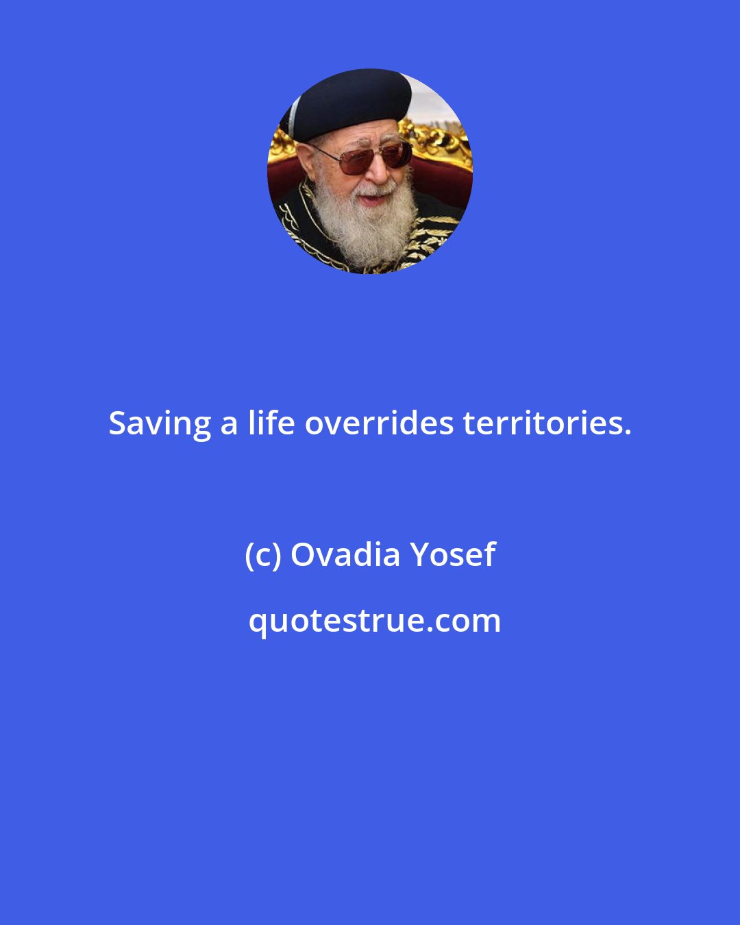 Ovadia Yosef: Saving a life overrides territories.