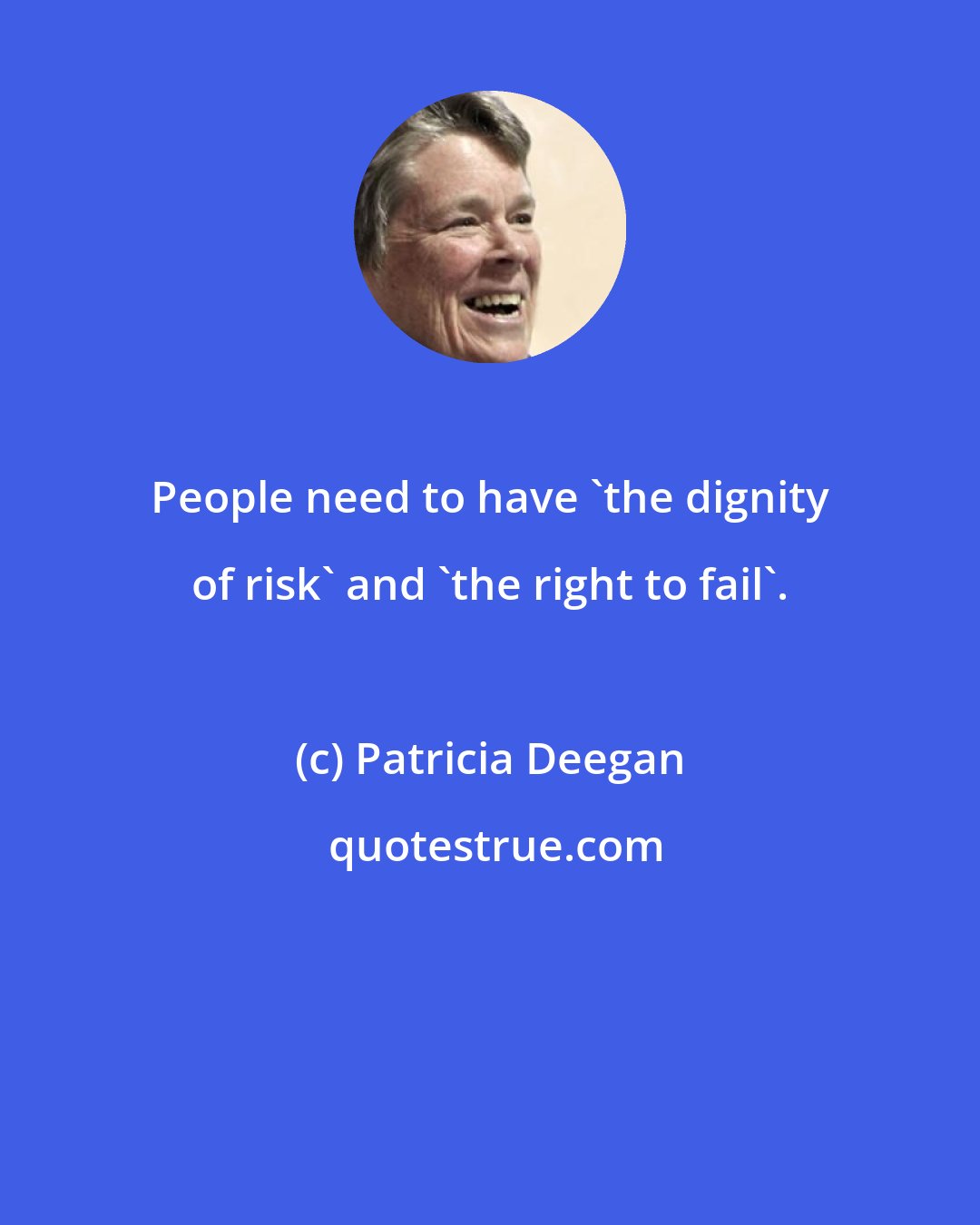 Patricia Deegan: People need to have 'the dignity of risk' and 'the right to fail'.