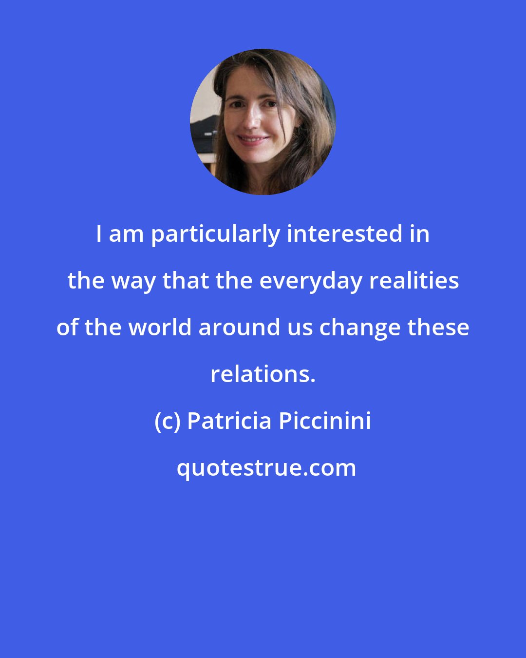 Patricia Piccinini: I am particularly interested in the way that the everyday realities of the world around us change these relations.