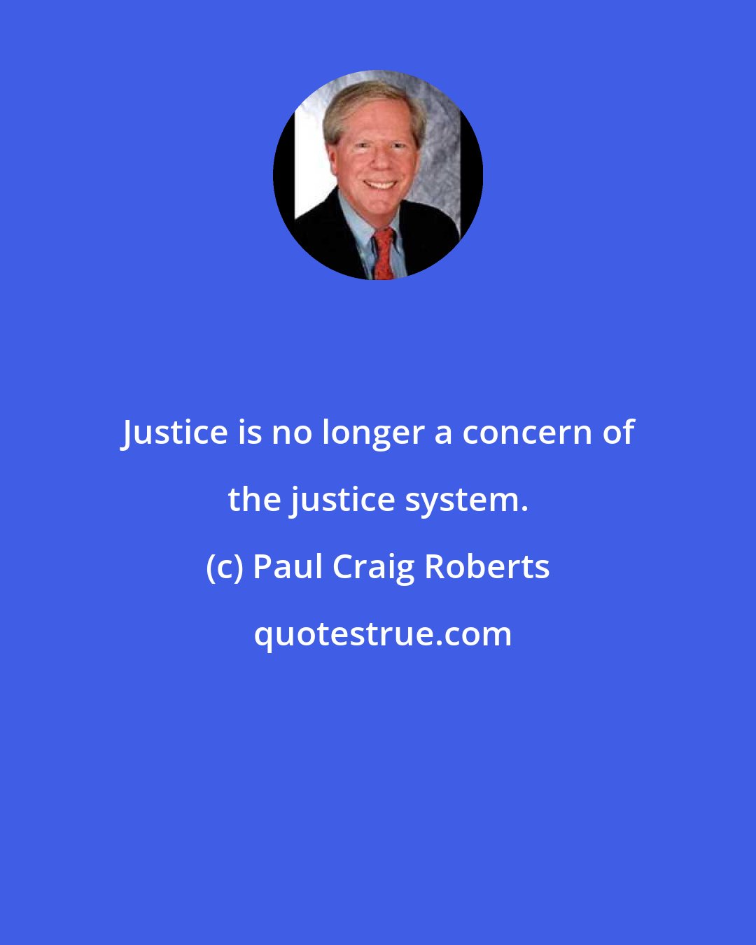 Paul Craig Roberts: Justice is no longer a concern of the justice system.