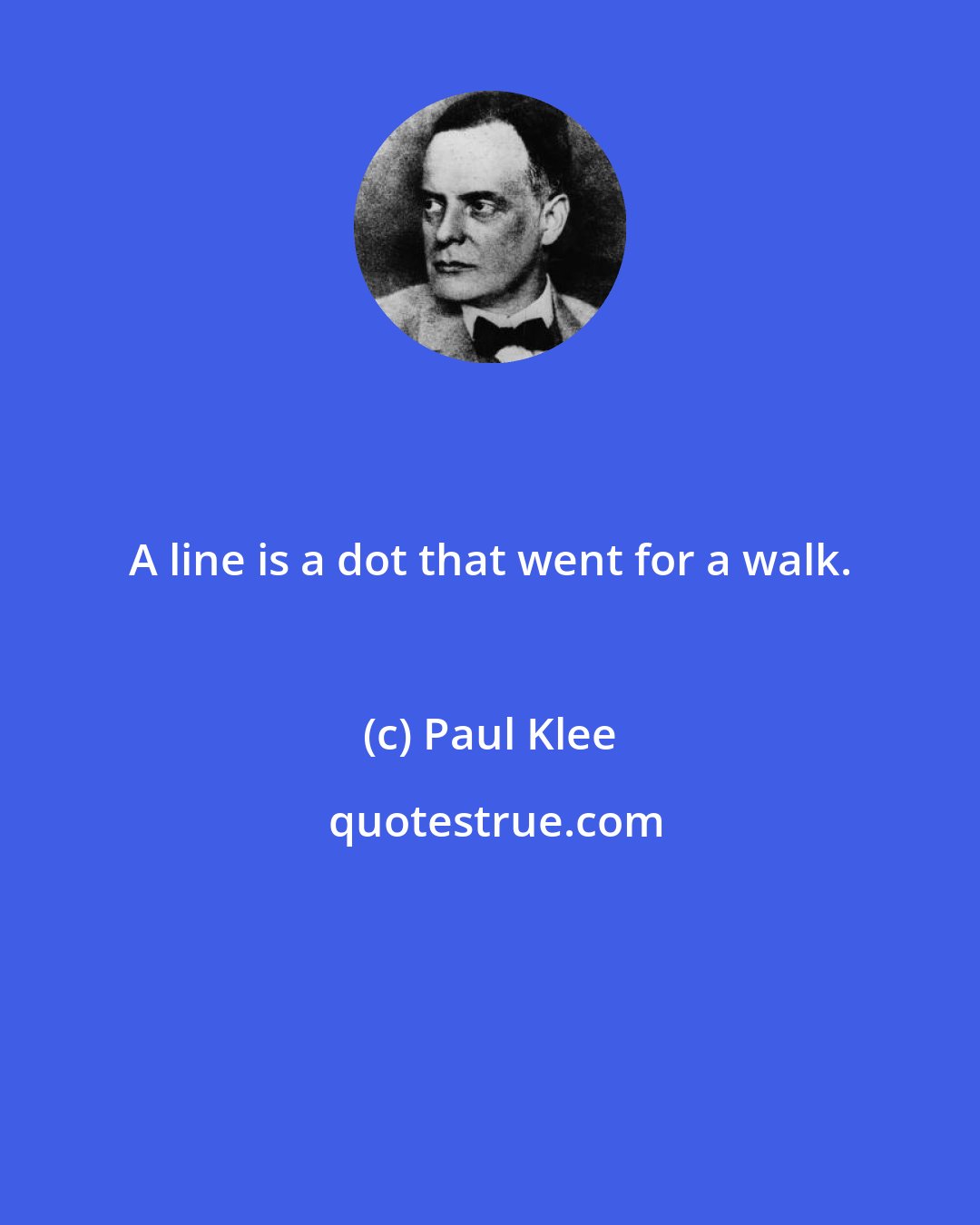 Paul Klee: A line is a dot that went for a walk.