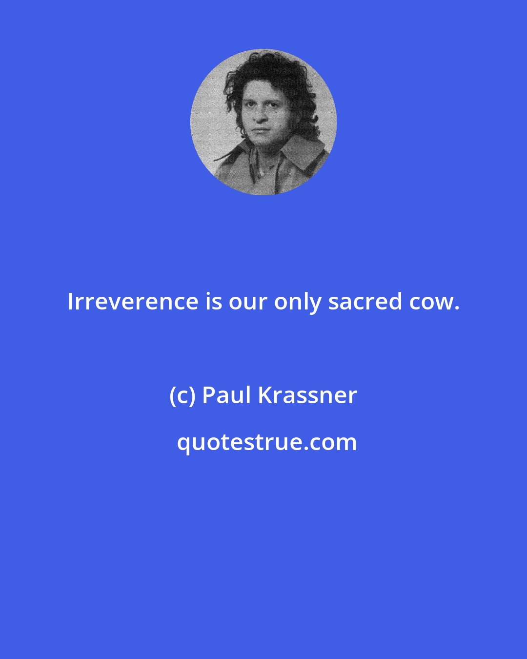 Paul Krassner: Irreverence is our only sacred cow.