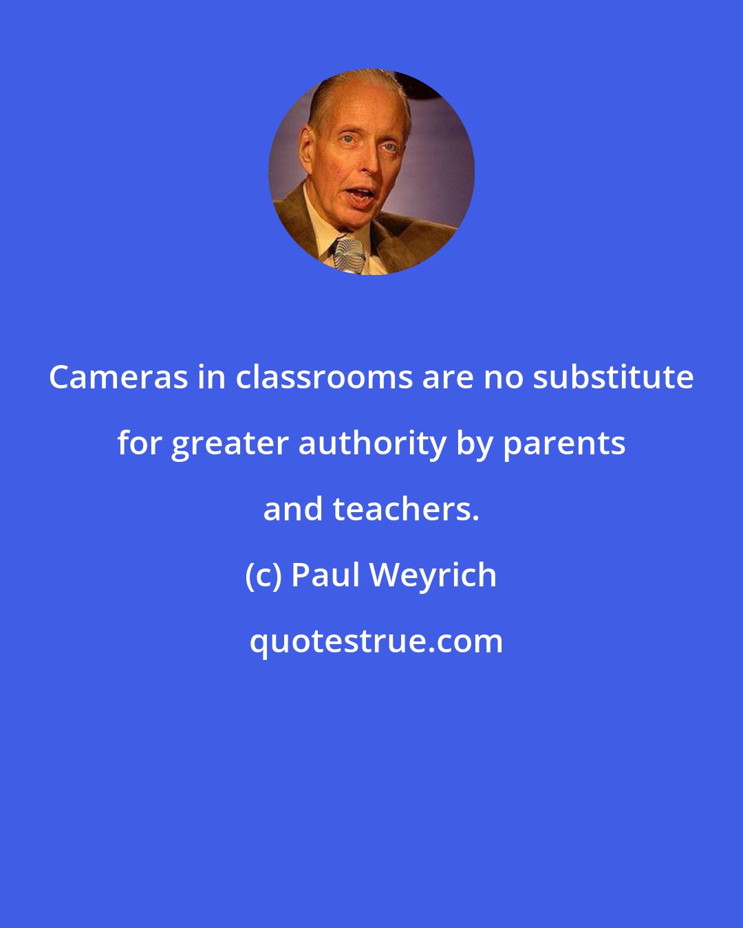 Paul Weyrich: Cameras in classrooms are no substitute for greater authority by parents and teachers.