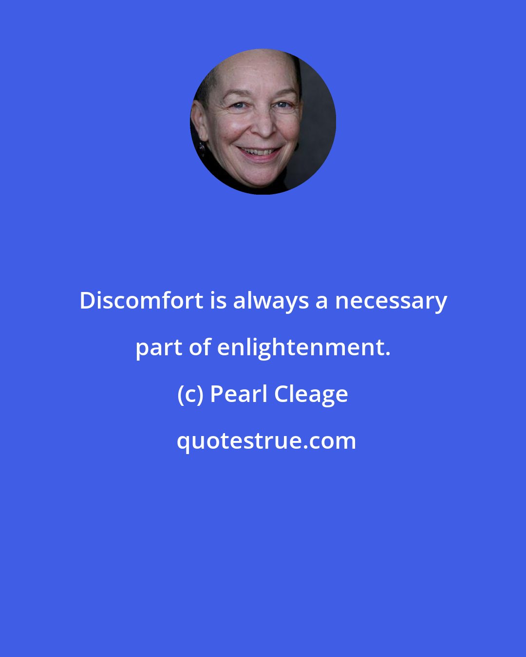 Pearl Cleage: Discomfort is always a necessary part of enlightenment.