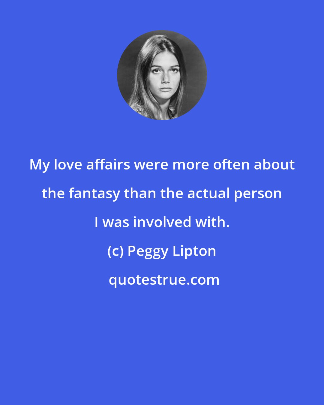 Peggy Lipton: My love affairs were more often about the fantasy than the actual person I was involved with.