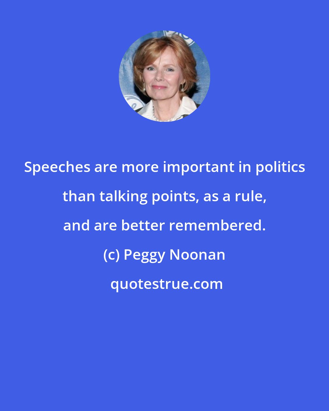 Peggy Noonan: Speeches are more important in politics than talking points, as a rule, and are better remembered.