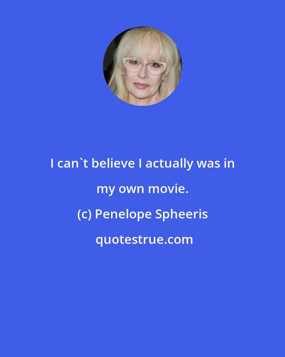 Penelope Spheeris: I can't believe I actually was in my own movie.