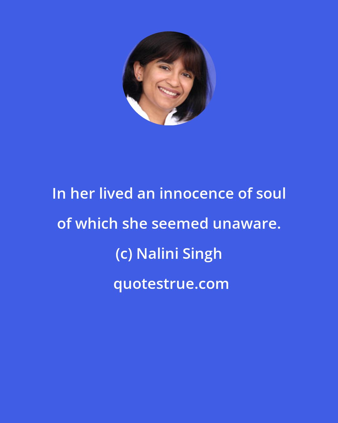 Nalini Singh: In her lived an innocence of soul of which she seemed unaware.