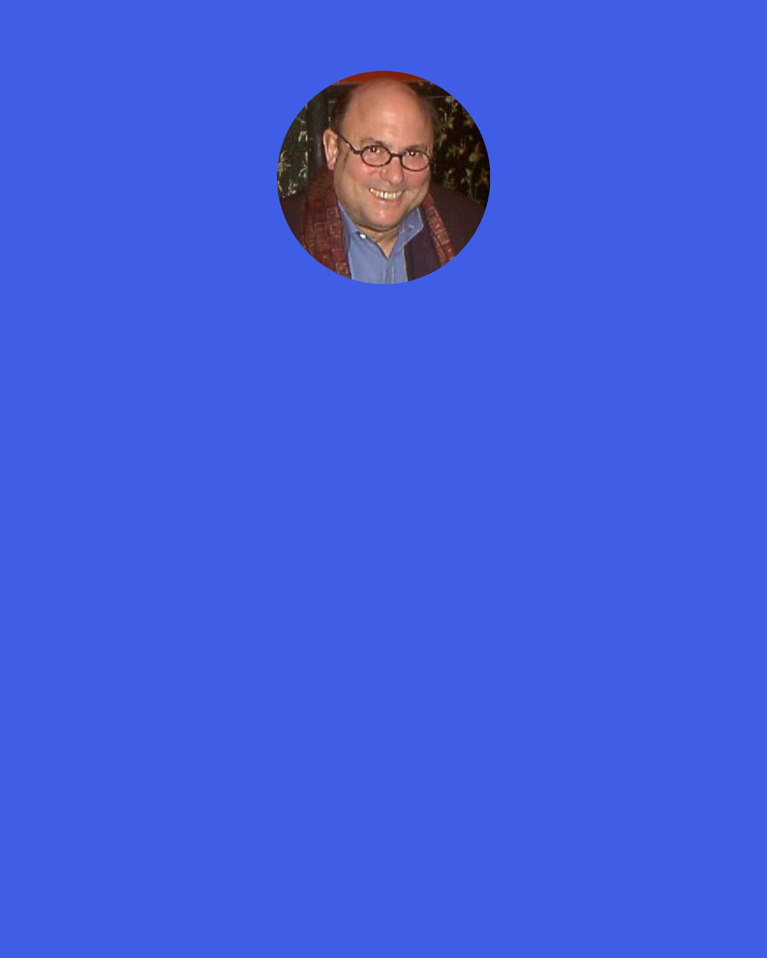 Peter Straub: I was once told by a very well-respected editor, "Category horror is about good vs. evil, that's all it is." And I thought, "That's why it's no good. That's why I find that stuff unreadable." One is looking for something that's a little more emotionally complex and nuanced.