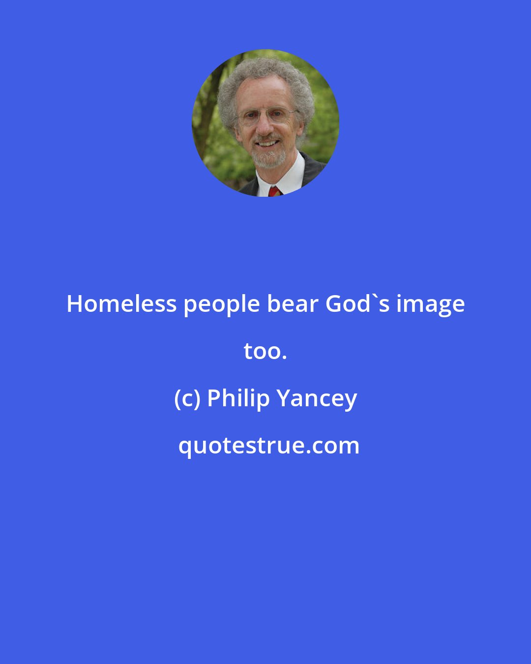 Philip Yancey: Homeless people bear God's image too.