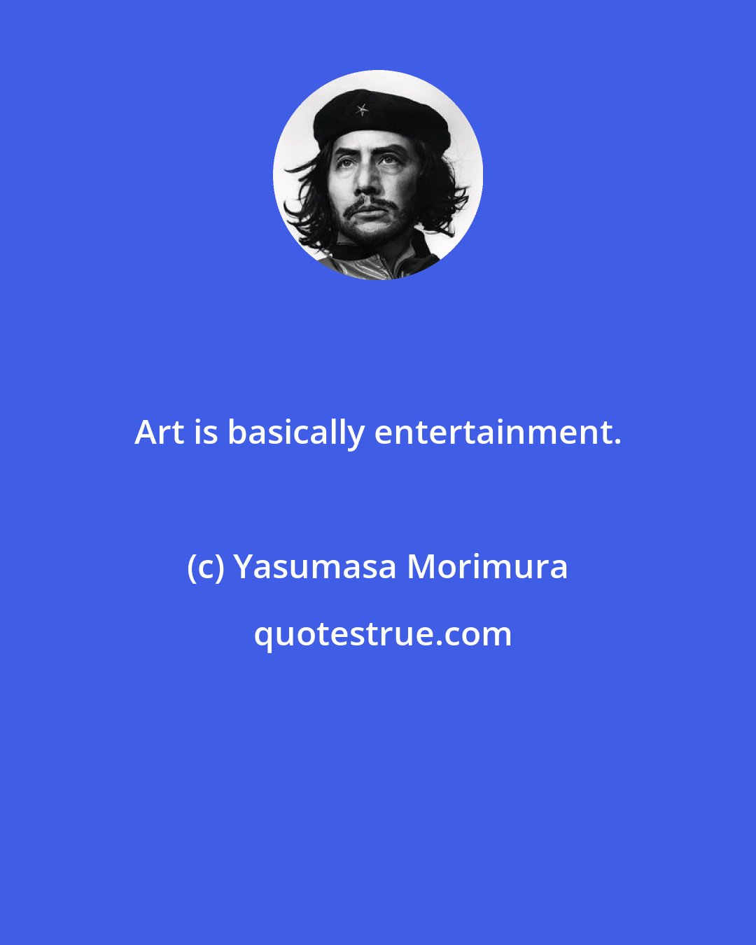 Yasumasa Morimura: Art is basically entertainment.