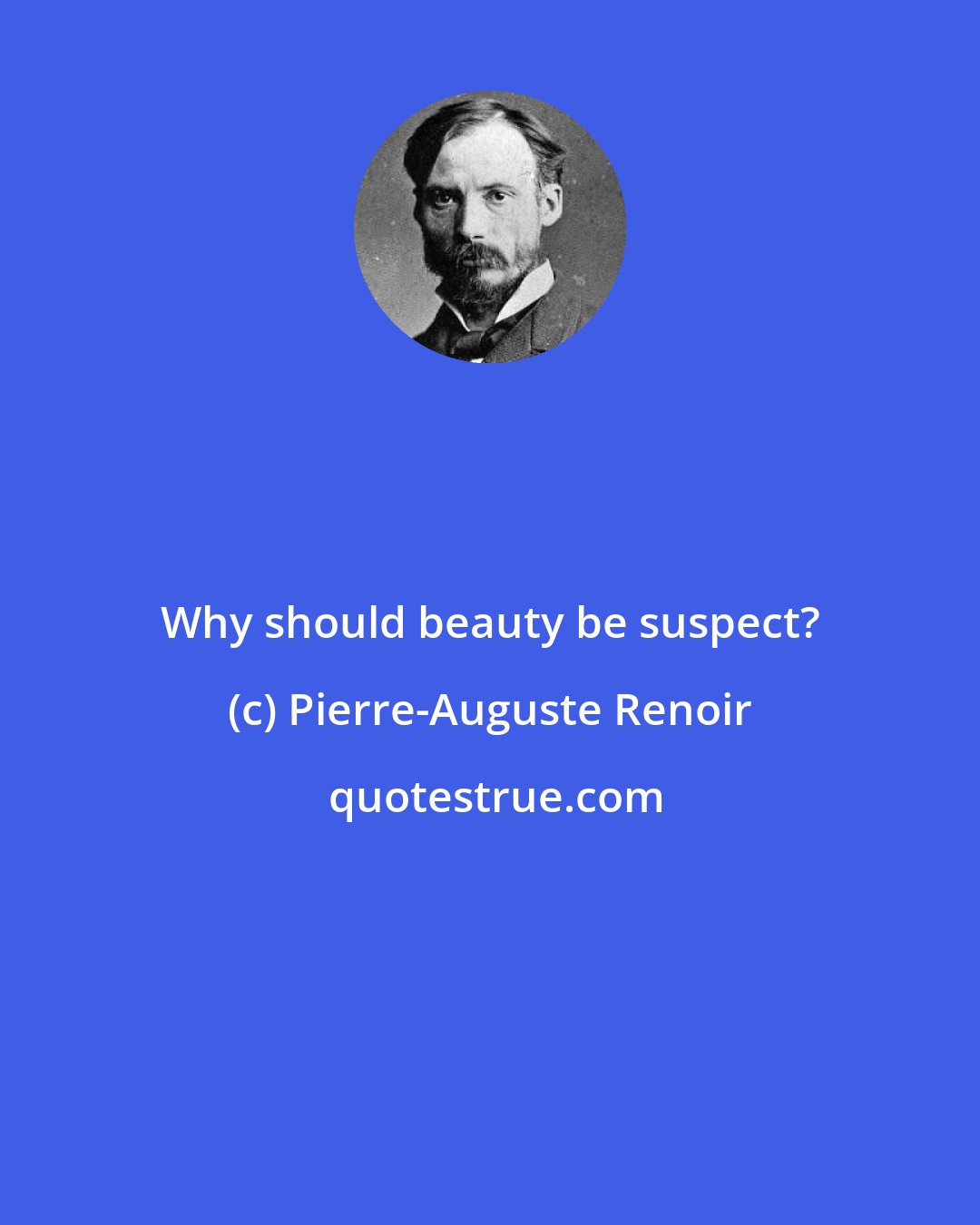 Pierre-Auguste Renoir: Why should beauty be suspect?