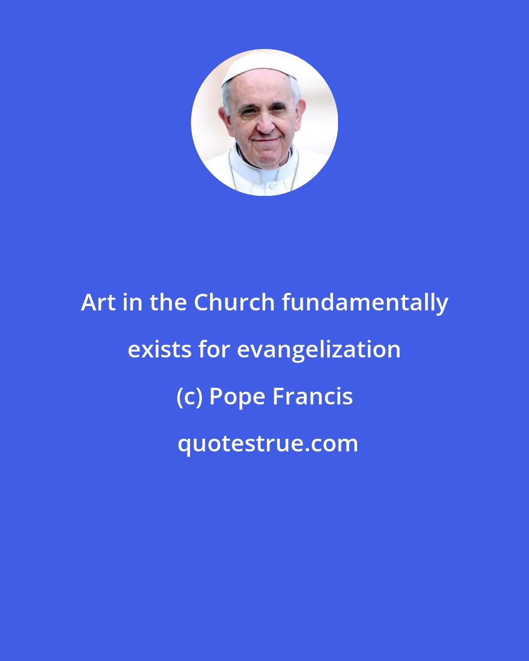 Pope Francis: Art in the Church fundamentally exists for evangelization