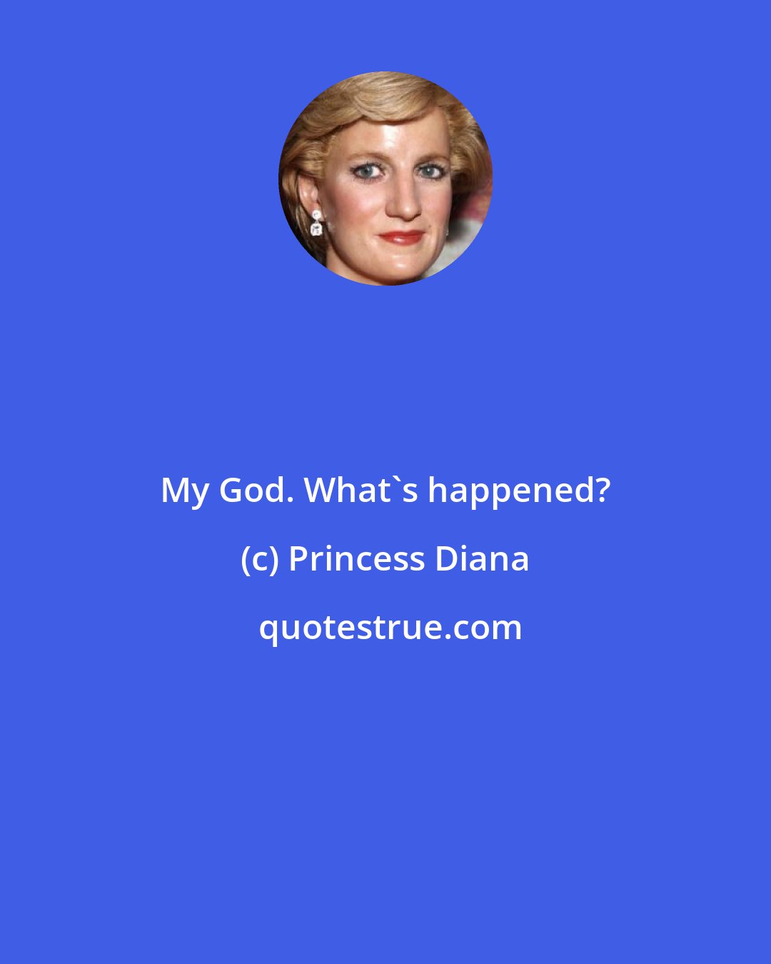 Princess Diana: My God. What's happened?