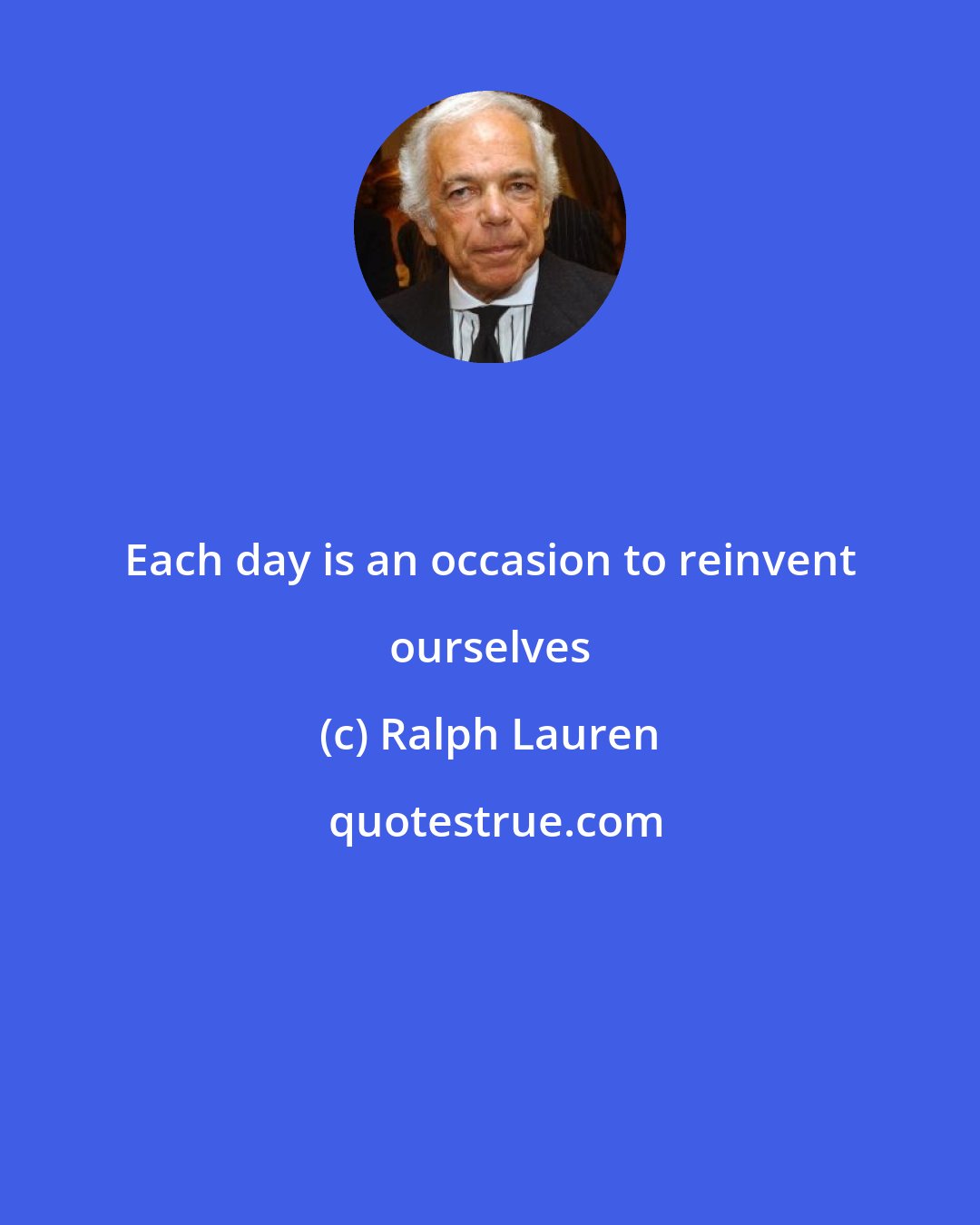 Ralph Lauren: Each day is an occasion to reinvent ourselves