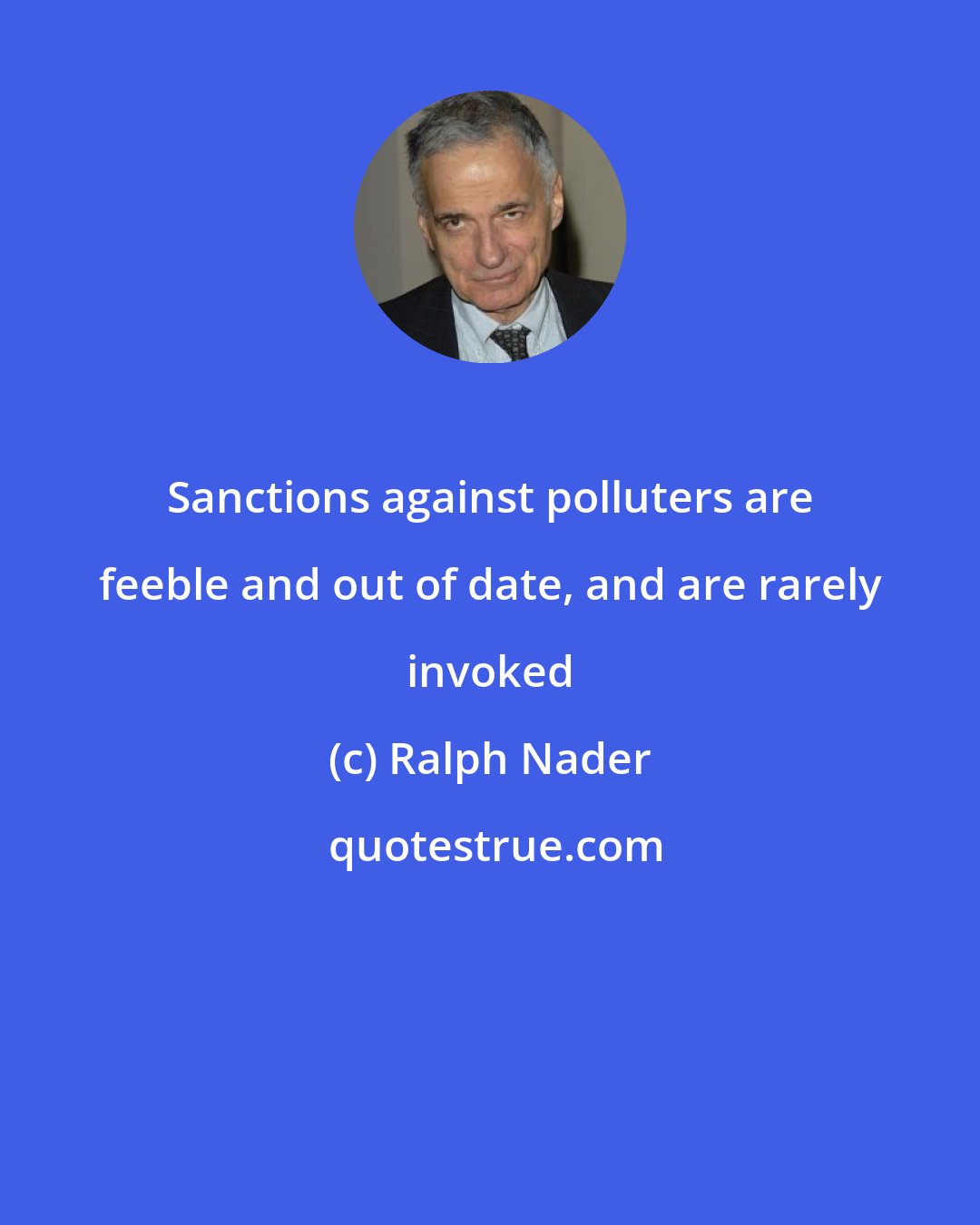 Ralph Nader: Sanctions against polluters are feeble and out of date, and are rarely invoked