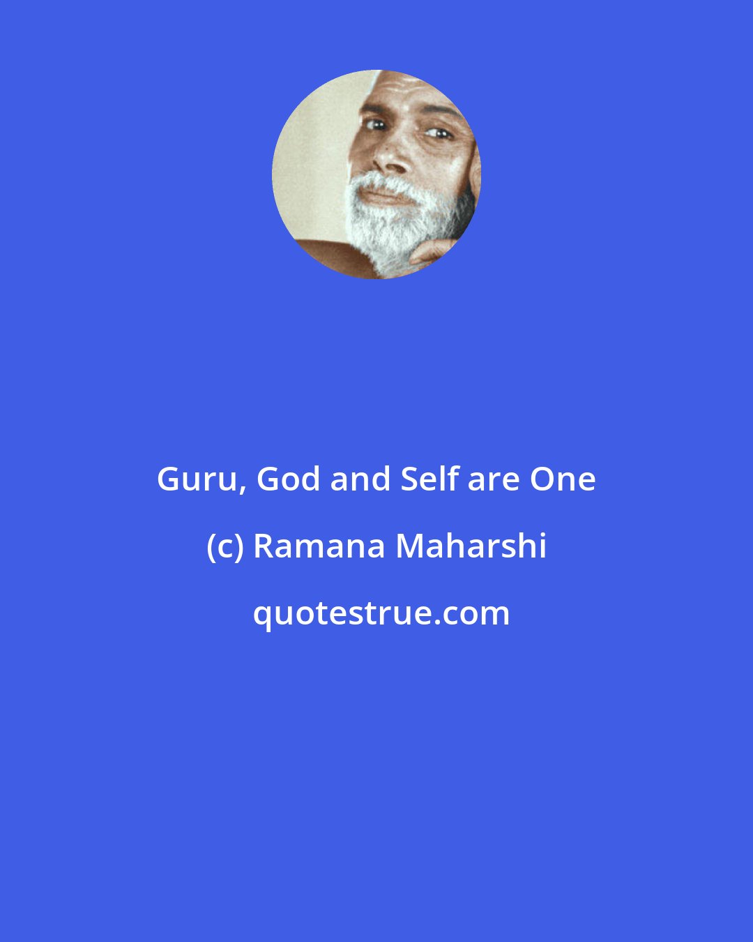 Ramana Maharshi: Guru, God and Self are One