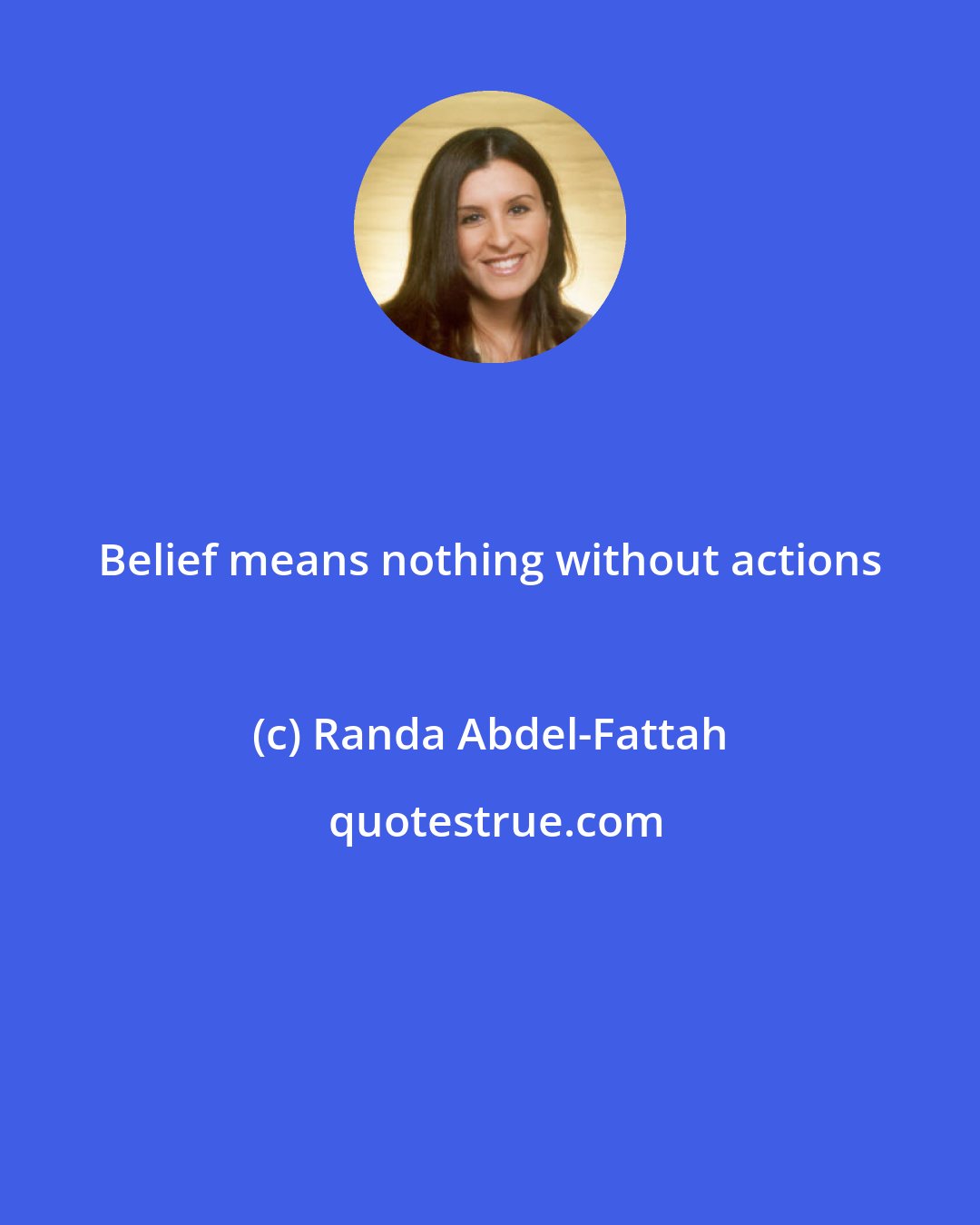 Randa Abdel-Fattah: Belief means nothing without actions